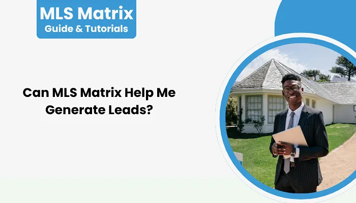 Can MLS Matrix Help Me Generate Leads?