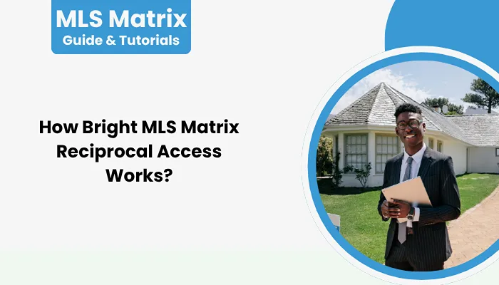 How Bright MLS Matrix Reciprocal Access Works? How Bright MLS Matrix Reciprocal Access Works?
