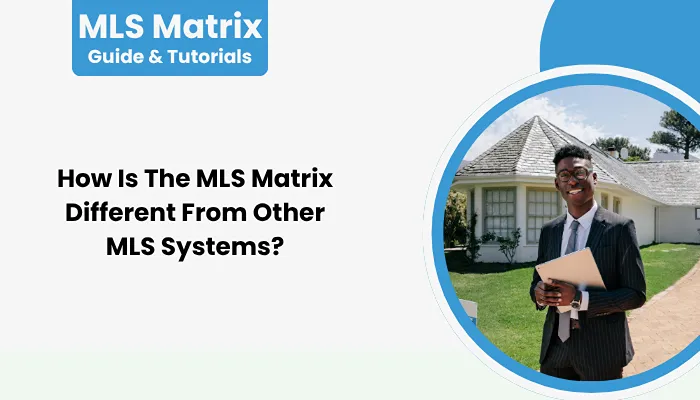 How Is The MLS Matrix Different From Other MLS Systems?