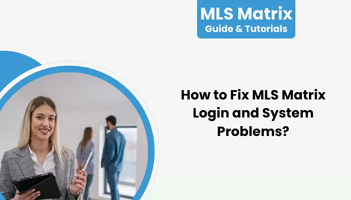 How to Fix MLS Matrix Login and System Problems?