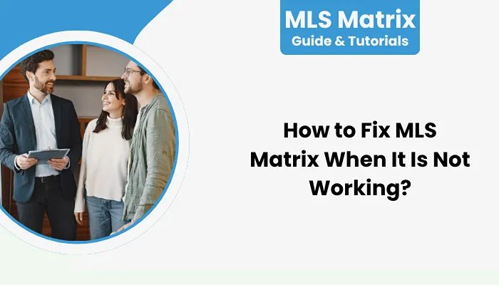 How to Fix MLS Matrix When It Is Not Working?