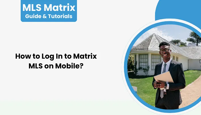How to Log In to Matrix MLS on Mobile?