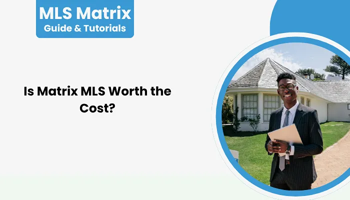 Is Matrix MLS Worth the Cost?