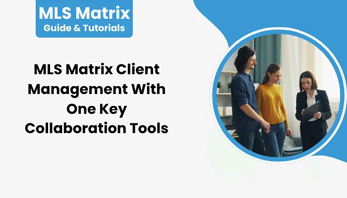 MLS Matrix Client Management With One Key Collaboration Tools MLS Matrix Client Management With One Key Collaboration Tools