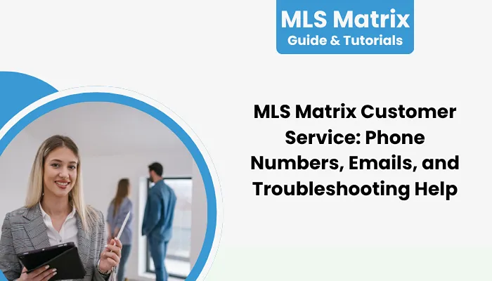 MLS Matrix Customer Service: Phone Numbers, Emails, and Troubleshooting Help MLS Matrix Customer Service: Phone Numbers, Emails, and Troubleshooting Help