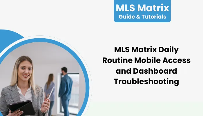 MLS Matrix Daily Routine Mobile Access and Dashboard Troubleshooting