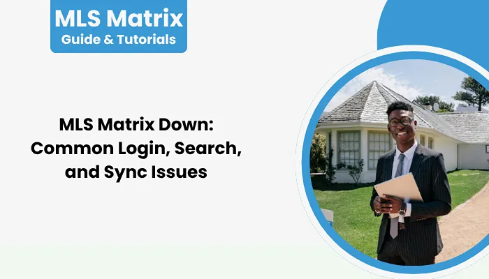 MLS Matrix Down: Common Login, Search, and Sync Issues
