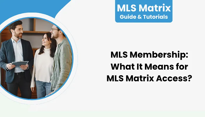 MLS Membership: What It Means for MLS Matrix Access?