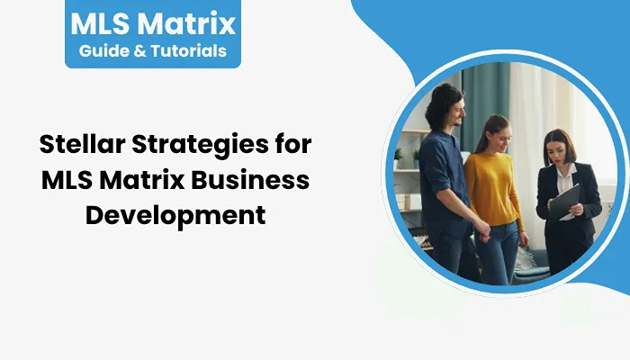 Stellar Strategies for MLS Matrix Business Development