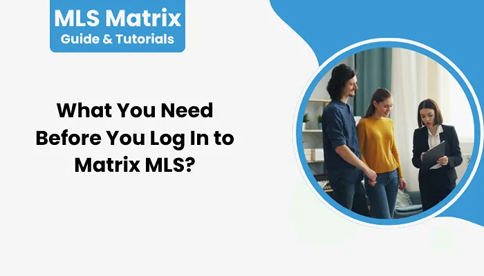 What You Need Before You Log In to Matrix MLS?