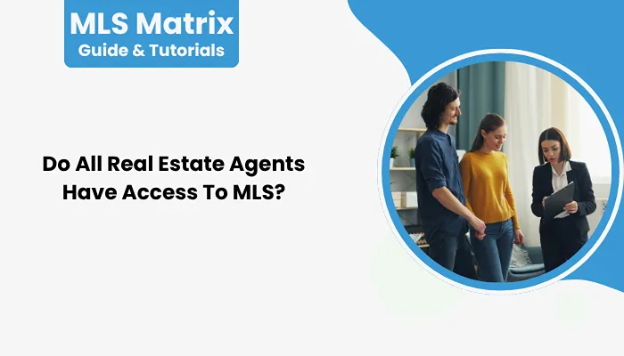 Do All Real Estate Agents Have Access To MLS?
